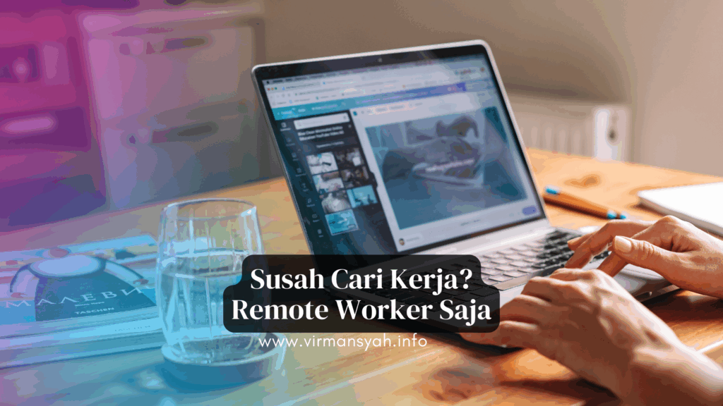 Susah Cari Kerja Remote Worker Saja