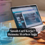 Susah Cari Kerja Remote Worker Saja